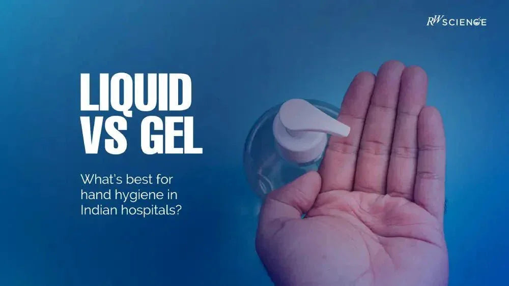 Liquid vs. Gel Alcohol-Based Hand Sanitizers: What Works Best in Indian Healthcare Settings? - rwscience