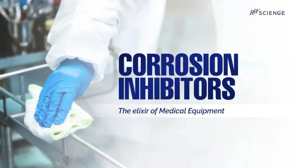 Why Corrosion Inhibitors Are Essential in Medical Equipment Disinfection? - rwscience